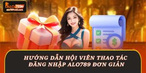 Hướng Dẫn Hội Viên Thao Tác Đăng Nhập Alo789 Đơn Giản