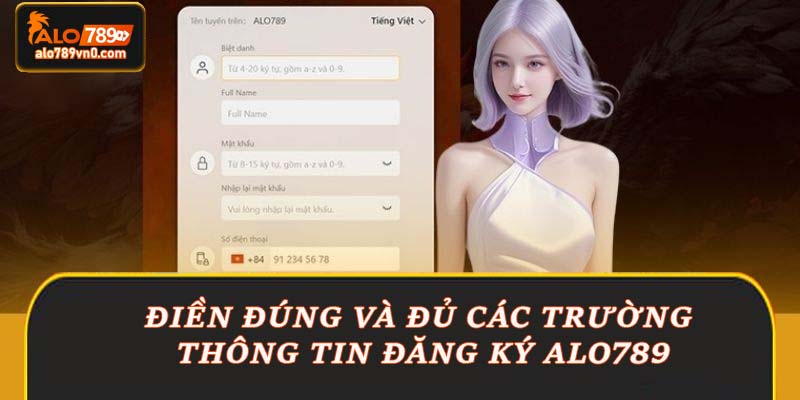 Điền đúng và đủ các trường thông tin đăng ký Alo789