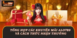 Khuyến Mãi Alo789 Và Cách Thức Nhận Thưởng